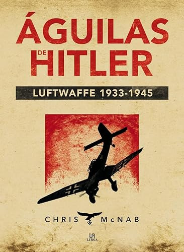 Aguilas De Hitler Luftwaffe 1933-1945 Td  - Mcnab Chris