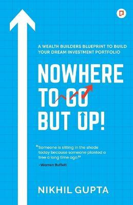 Libro Nowhere To Go But Up! - Nikhil Gupta