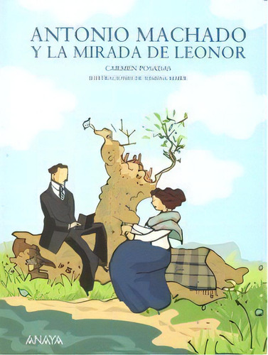 Antonio Machado Y La Mirada De Leonor, De Posadas, Carmen. Editorial Anaya Infantil Y Juvenil, Tapa Blanda En Español