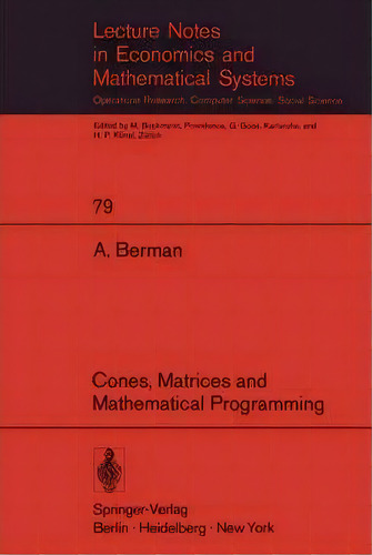 Cones, Matrices And Mathematical Programming, De Abraham Berman. Editorial Springer-verlag Berlin And Heidelberg Gmbh & Co. Kg, Tapa Blanda En Inglés