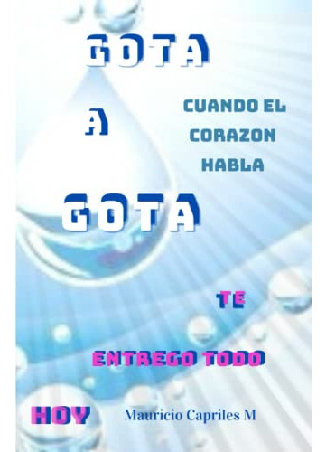 Gota A Gota: Te Entrego Todo Hoy