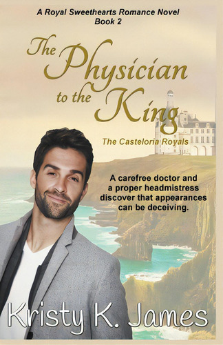 The Physician To The King, The Casteloria Royals, De James, Kristy K.. Editorial Independent Publ Group, Tapa Blanda En Inglés