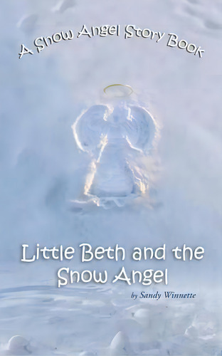 A Snow Angel Story Book, De Sandy Winnette. Editorial Authorhouse, Tapa Blanda En Inglés