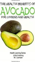 Comprar Health Benefits Of Avocado - For Cooking And Health - Joh...