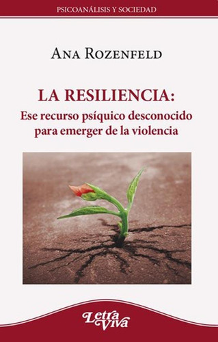 La resiliencia, de Ana Rozenfeld. Editorial LETRA VIVA, tapa blanda en español, 2017