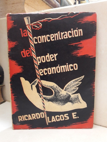 Concentración Del Poder Económico (s). Ricardo Lagos Escobar