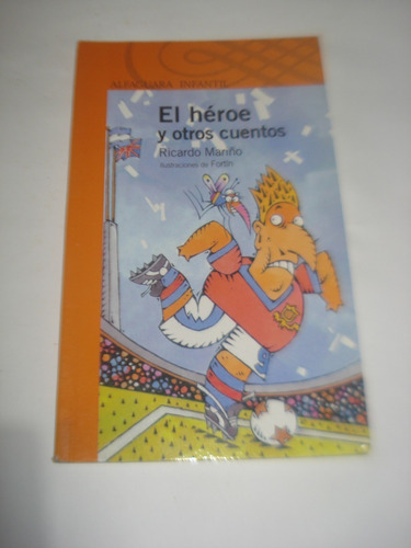 El Heroe Y Otros Cuentos - Ricardo Mariño - Alfaguara