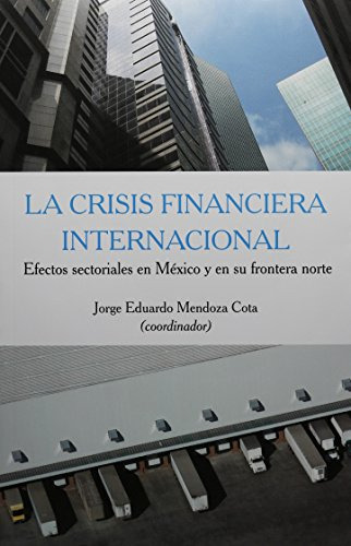 Libro La Crisis Financiera Internacional Efectos S De Mendoz