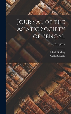 Libro Journal Of The Asiatic Society Of Bengal; V. 44, Pt...