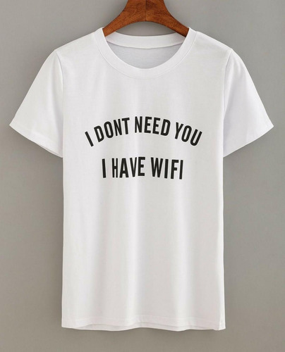 Camiseta Masculina  I Dont Need You, I Have Wifi 