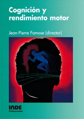 Cognicion Y Rendimiento Motor, De Famose Jean Pierre. Editorial Inde S.a., Tapa Blanda En Español, 1900