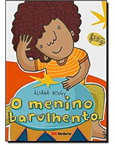 Menino Barulhento, O, De Pougy, Eliana. Editora Moderna Didatico, Capa Mole Em Português