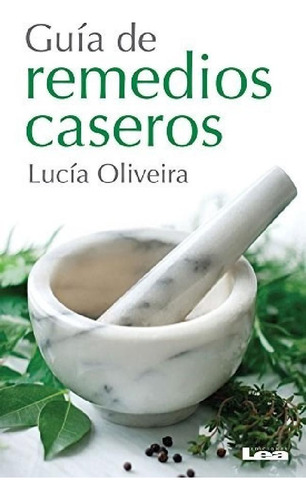 Libro - Guia De Remedios Caseros - Oliveira Lucia (papel)