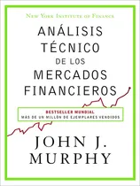Comprar Analisis Tecnico De Los Mercados Financieros - Murphy,john J