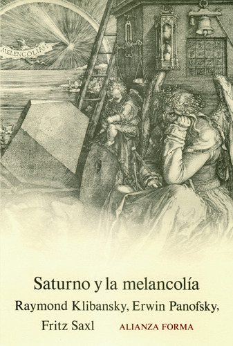 Saturno y la melancolía, de Klibansky, Raymond. Serie Alianza forma (AF) Editorial Alianza, tapa blanda en español, 1991