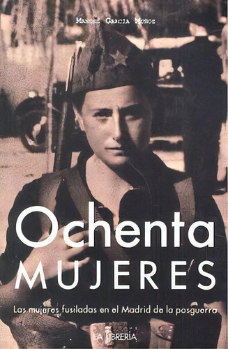 Ochenta Mujeres, De García Muñoz, Manuel. Editorial Ediciones La Libreria, Tapa Blanda En Español