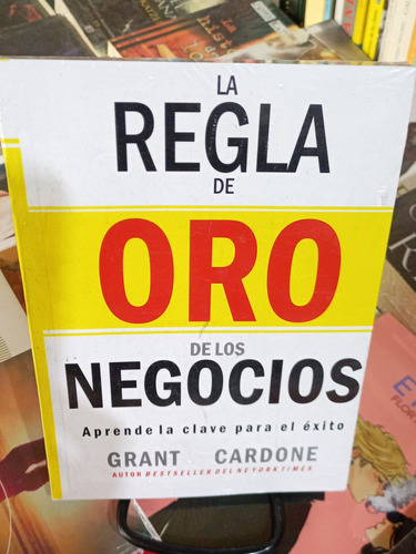 Libro Las Reglas De Oro De Los Negocios. Grant Cardone