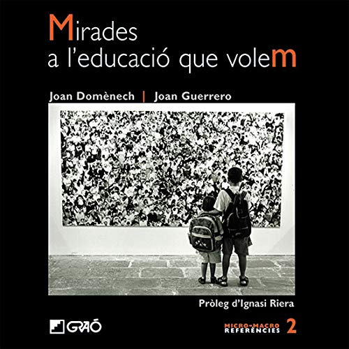 Mirades A L'educació Que Volem: 002 (micro-macro Referències