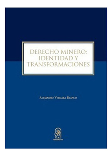 Derecho Minero: Identidad Y Transformaciones