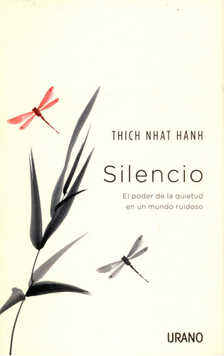 Silêncio: El Poder De La Quietud En Un Mundo Ruidoso, de Thich Nhat Hanh. Serie 9585531437, vol. 1. Editorial Ediciones Urano, tapa blanda, edición 2021 en español, 2021