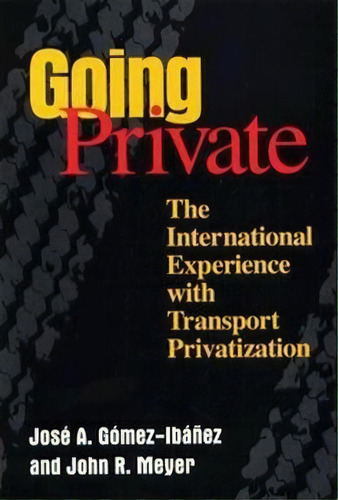 Going Private, De Jose A. Gomez-ibanez. Editorial Brookings Institution, Tapa Blanda En Inglés