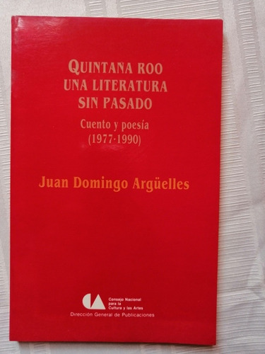 Libro Quintana Roo Una Literatura Sin Pasado Cuento Y Poesía