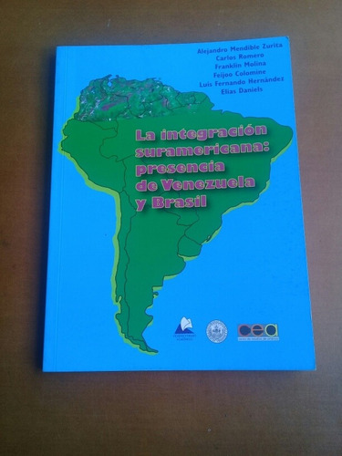 La Integración Suramericana: Presencia De Venezuela Y Brasil
