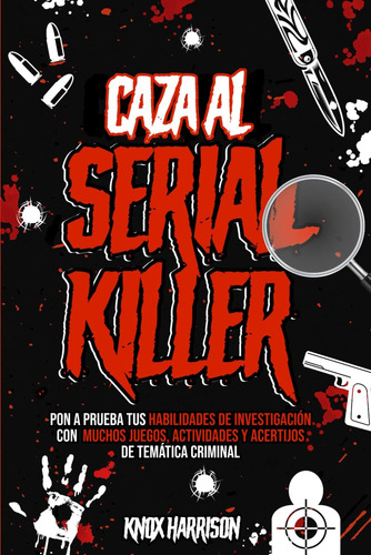 Libro: Caza Al Serial Killer: Pon A Prueba Tus Habilidades D