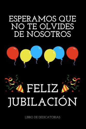 Libro Esperamos Que No Te Olvides De Nosotros Feliz J Lrf