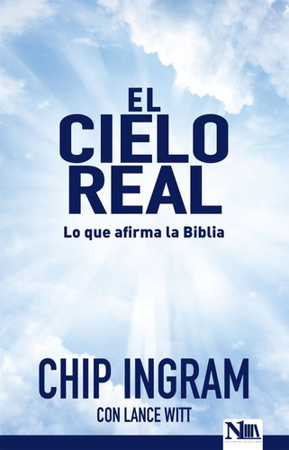 El Cielo Real: Lo Que Dice La Biblia, De Chip Ingram. Editorial Portavoz, Tapa Blanda En Español, 2016