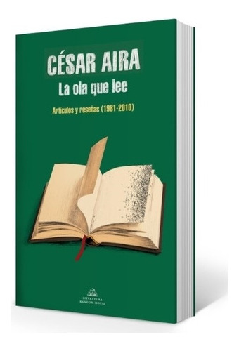 La Ola Que Lee - Articulos Y Reseñas 1981-2010 - Cesar Aira