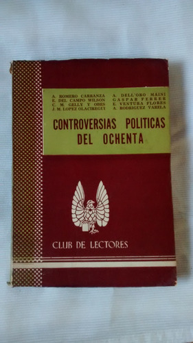Controversias Políticas Del Ochenta - Club De Lectores 1964