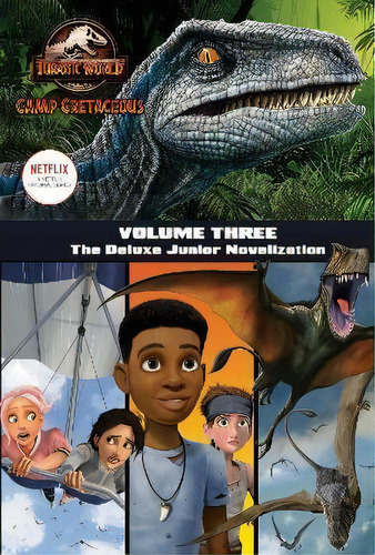 Camp Cretaceous, Volume Three: The Deluxe Junior Novelization (jurassic World: Camp Cretaceous), De Steve Behling. Editorial Random House Usa Inc, Tapa Dura En Inglés