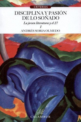 Disciplina Y Pasion De Lo Soñado (i) La Joven Literatura Y El 27, De Soria Olmedo, Andrés. Editorial Calambur, Tapa Blanda, Edición 1 En Español, 2017