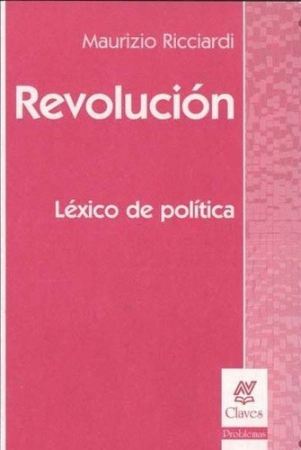 Revolucion - Maurizio  Ricciardi: Lexico De Politica, De Maurizio  Ricciardi. Editorial Nueva Visión, Edición 1 En Español