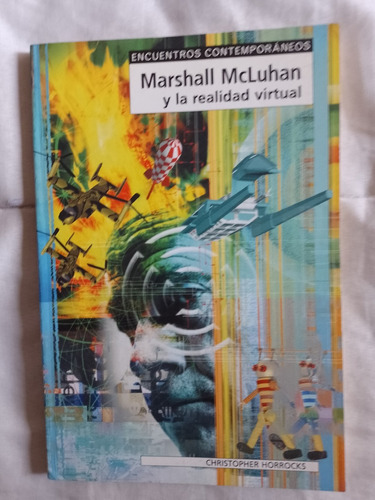 Marshall Mcluhan Y La Realidad Virtual. C. Horrocks - Gedisa