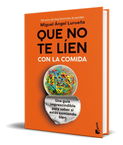 Que No Te Lien Con La Comida, De Miguel Angel Lurueña. Editorial Destino, Tapa Blanda En Español, 2022