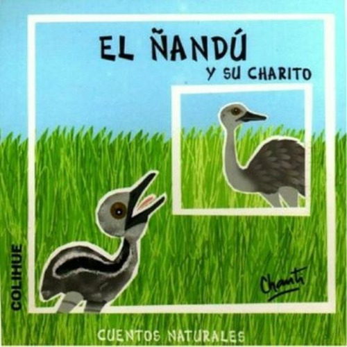 El Ñandu Y Su Charito - Cuentos Naturales Chanti