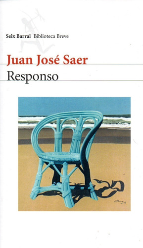 Responso. Juan Jose Saer. Seix Barral