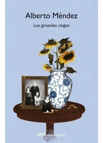 Girasoles Ciegos, Los - Alberto Mendez