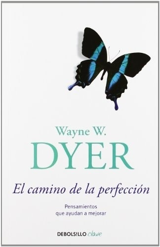 El Camino De La Perfeccion - Db, de Wayne W. Dyer. Editorial Debols!Llo en español