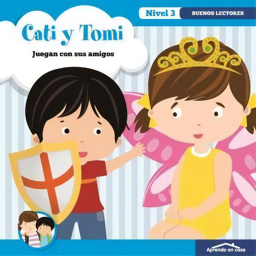 Aprendo En Casa Cati Y Tomi Juegan Con Sus Amigos: Juegan Con Sus Amigos, De Aa.vv. Buenos Lectores, Vol. 1. Editorial Ediciones Saldaña, S.a. En Español