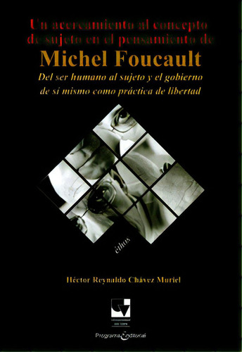 Un Acercamiento Al Concepto De Sujeto En El Pensamiento De, De Héctor Reynaldo Chávez Muriel. 9587650037, Vol. 1. Editorial Editorial U. Del Valle, Tapa Blanda, Edición 2012 En Español, 2012