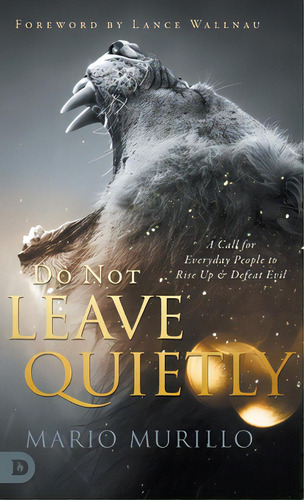 Do Not Leave Quietly: A Call For Everyday People To Rise Up And Defeat Evil, De Murillo, Mario. Editorial Destiny Image Inc, Tapa Dura En Inglés