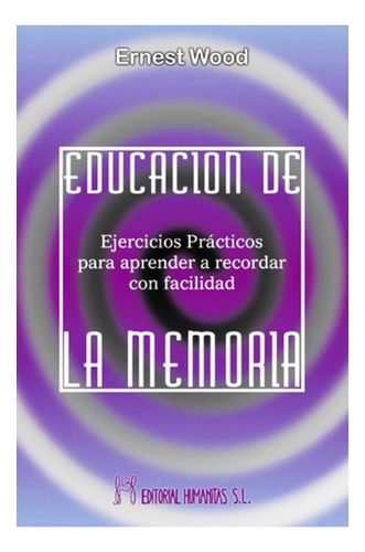 Educacion De La Memoria - Ernest Wood  - Humanitas