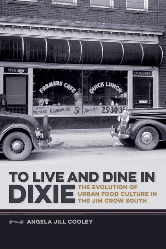 Libro: To Live And Dine In Dixie: The Evolution Of Urban Foo