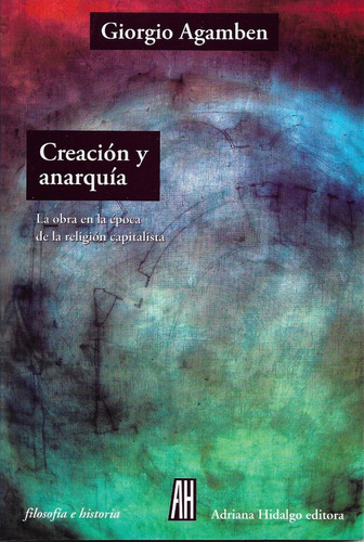 Creacion Y Anarquia - Giorgio Agamben