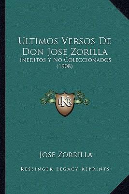 Libro Ultimos Versos De Don Jose Zorilla : Ineditos Y No ...