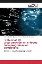 Comprar Problemas De Programacion: Ejercicios Resueltos De Programación, De Castillo Julio J., Vol. 1. Editorial Editorial Academica Espanola, Tapa Blanda En Español