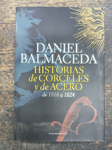 Historias De Corceles Y De Acero * Daniel Balmaceda *